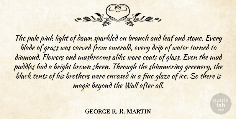 George R. R. Martin Quote About Brother, Wall, Flower: The Pale Pink Light Of...