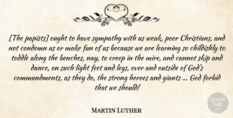 Martin Luther Quote About Christian, Sarcastic, Strong: The Papists Ought To Have...