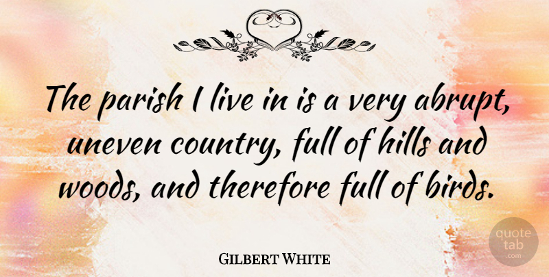 Gilbert White Quote About English Scientist, Full, Parish, Therefore: The Parish I Live In...
