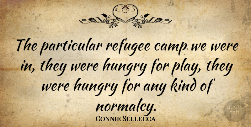 Connie Sellecca Quote About Particular: The Particular Refugee Camp We...