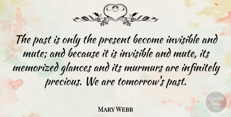 Mary Webb Quote About Past, Tomorrow, Invisible: The Past Is Only The...