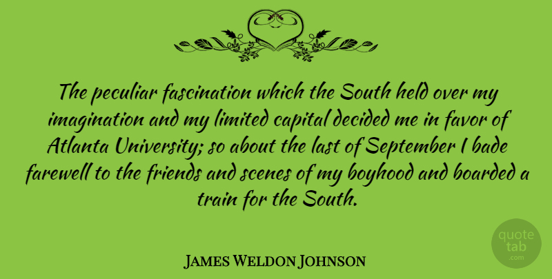 James Weldon Johnson Quote About Farewell, Atlanta, Imagination: The Peculiar Fascination Which The...