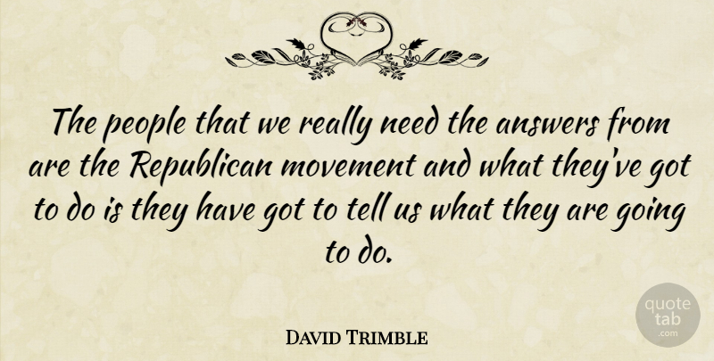 David Trimble Quote About Answers, Movement, People, Republican: The People That We Really...