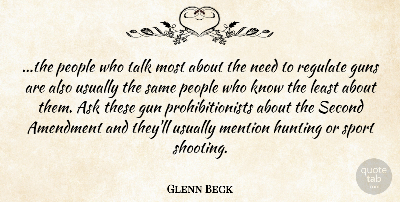 Glenn Beck Quote About Sports, Gun, Hunting: The People Who Talk Most...