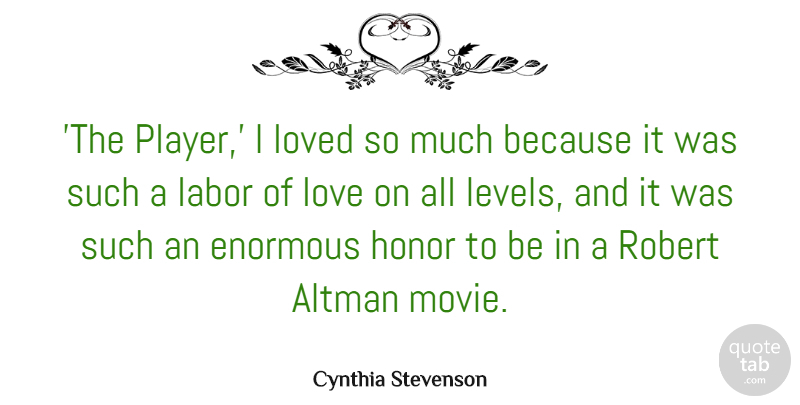 Cynthia Stevenson Quote About Enormous, Labor, Love, Robert: The Player I Loved So...