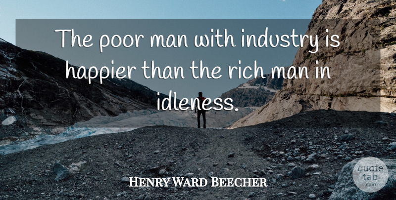 Henry Ward Beecher Quote About Work, Men, Rich: The Poor Man With Industry...