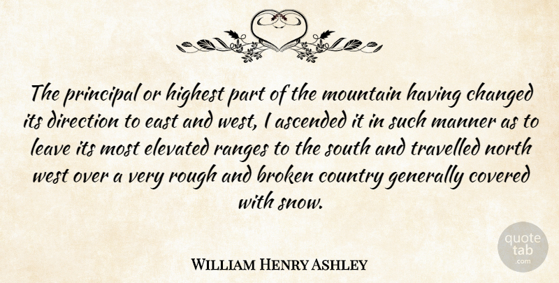 William Henry Ashley Quote About American Businessman, Broken, Changed, Country, Covered: The Principal Or Highest Part...