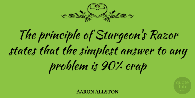 Aaron Allston Quote About Answers, Razors, Principles: The Principle Of Sturgeons Razor...