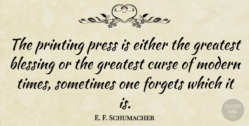 E. F. Schumacher Quote About Funny, Book, Reading: The Printing Press Is Either...