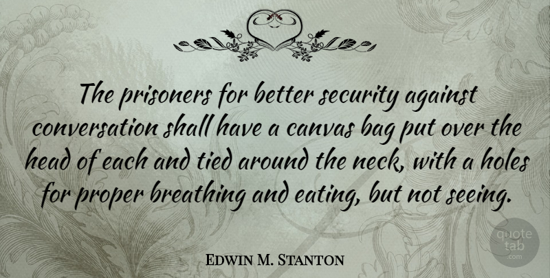 Edwin M. Stanton Quote About Breathing, Necks, Bags: The Prisoners For Better Security...