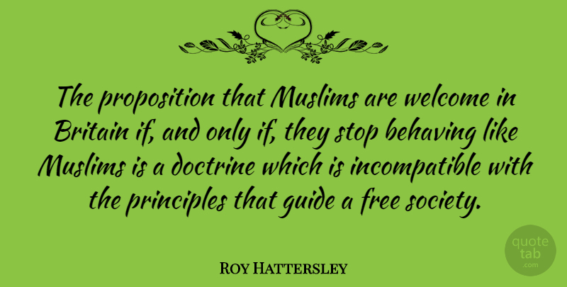 Roy Hattersley Quote About Wisdom, Islamic, Ifs And: The Proposition That Muslims Are...