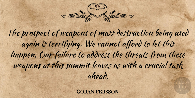 Goran Persson Quote About Address, Afford, Again, Cannot, Crucial: The Prospect Of Weapons Of...