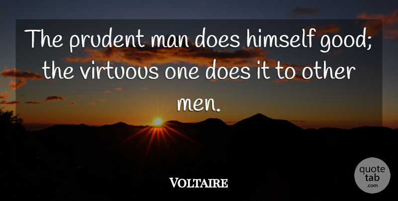 Voltaire Quote About Men, Doe, Prudent: The Prudent Man Does Himself...