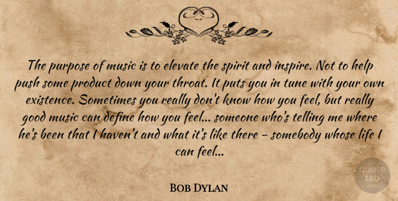 Bob Dylan Quote About Inspire, Tunes, Purpose: The Purpose Of Music Is...
