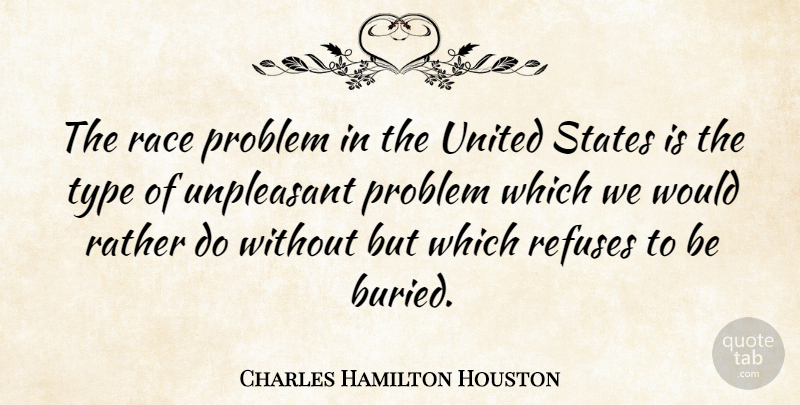 Charles Hamilton Houston Quote About Race, United States, Problem: The Race Problem In The...