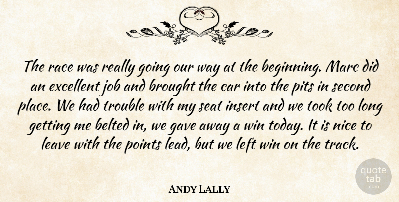 Andy Lally Quote About Brought, Car, Excellent, Gave, Job: The Race Was Really Going...