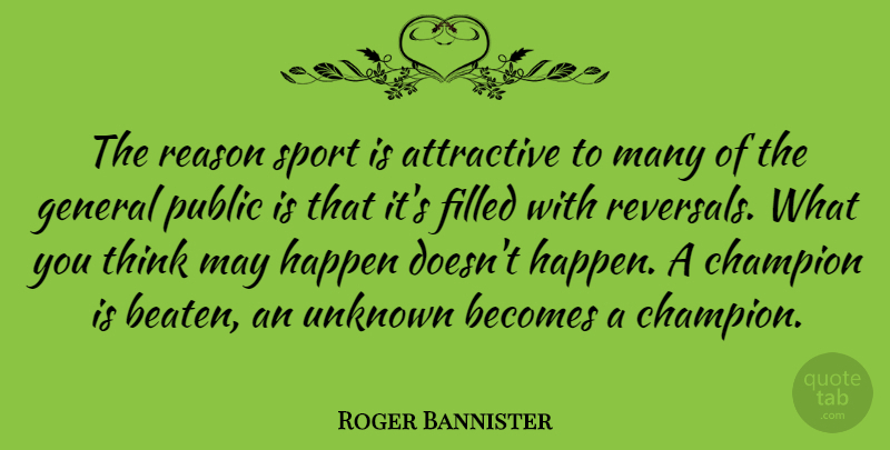 Roger Bannister Quote About Sports, Athlete, Thinking: The Reason Sport Is Attractive...