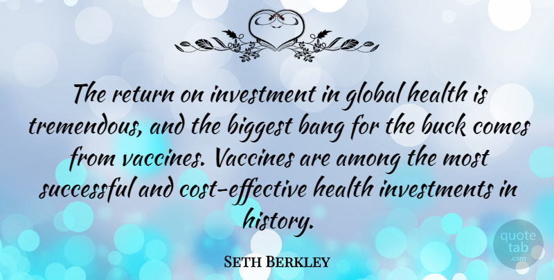 Seth Berkley Quote About Successful, Vaccines, Cost: The Return On Investment In...