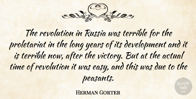 Herman Gorter Quote About Actual, Due, Russia, Terrible, Time: The Revolution In Russia Was...