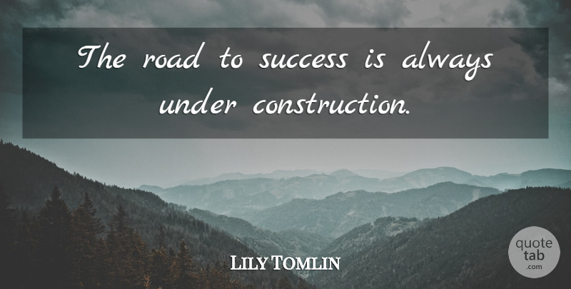 Lily Tomlin Quote About Inspiring, Success, Funny Inspirational: The Road To Success Is...