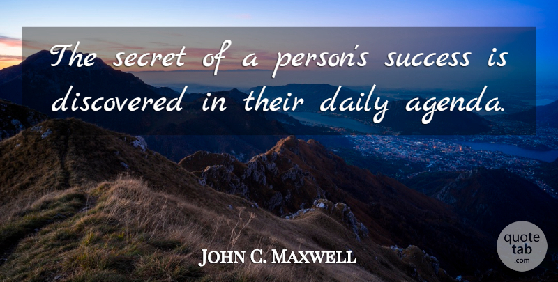 John C. Maxwell Quote About Secret, Agendas, Persons: The Secret Of A Persons...