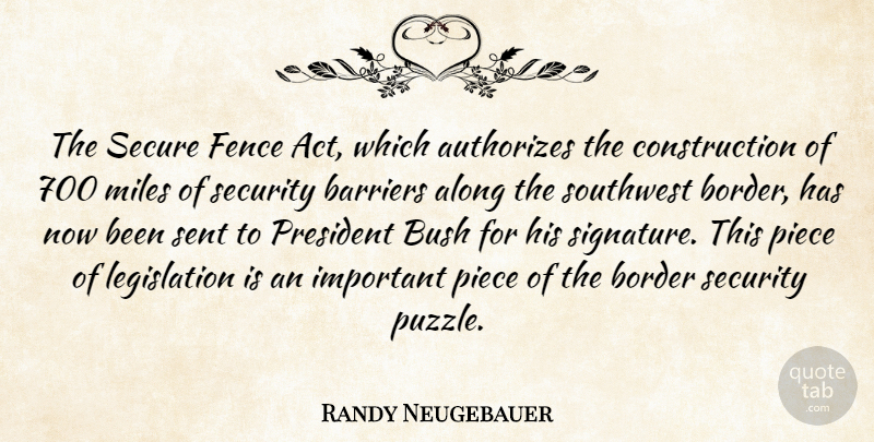 Randy Neugebauer Quote About Important, President, Borders: The Secure Fence Act Which...