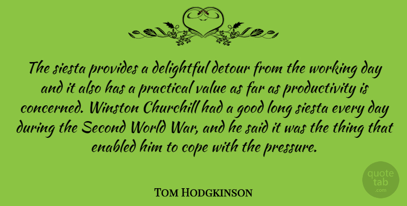 Tom Hodgkinson Quote About War, Long, World: The Siesta Provides A Delightful...