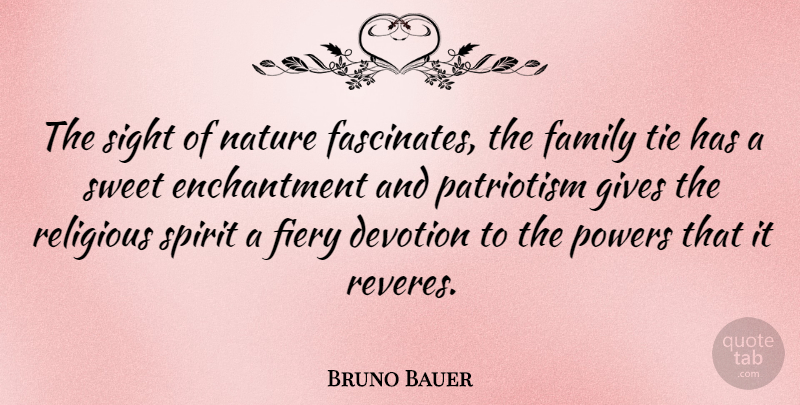 Bruno Bauer Quote About Religious, Sweet, Sight: The Sight Of Nature Fascinates...