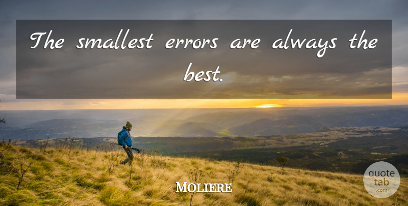 Moliere Quote About Errors, Smallest: The Smallest Errors Are Always...