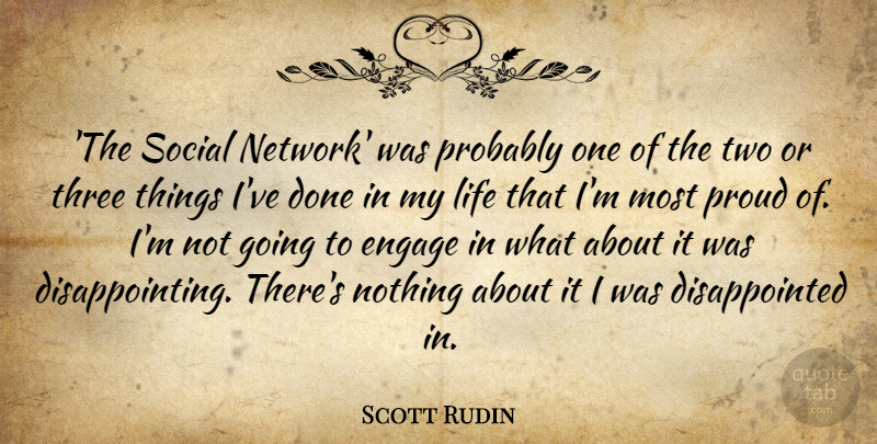 Scott Rudin Quote About Engage, Life, Social: The Social Network Was Probably...