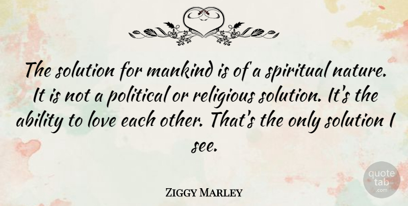 Ziggy Marley Quote About Spiritual, Religious, Political: The Solution For Mankind Is...