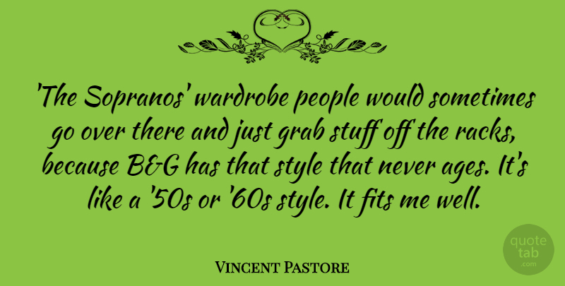 Vincent Pastore Quote About Fits, Grab, People: The Sopranos Wardrobe People Would...