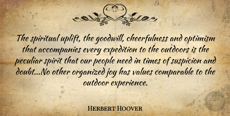 Herbert Hoover Quote About Uplifting, Spiritual, People: The Spiritual Uplift The Goodwill...