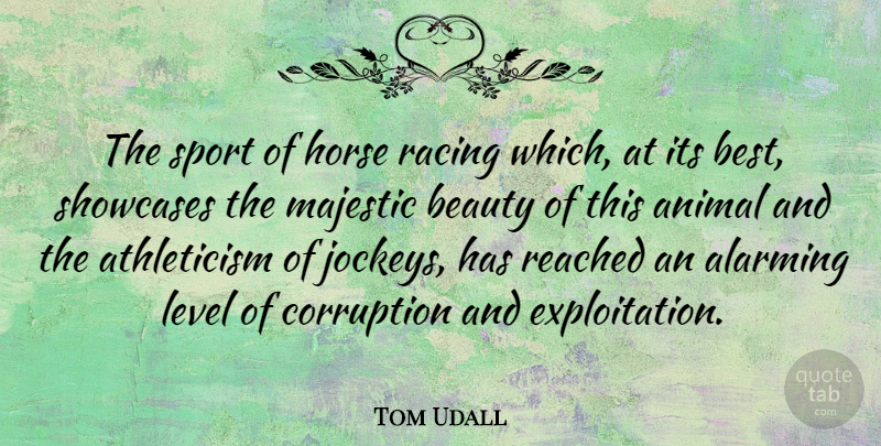 Tom Udall Quote About Sports, Horse, Animal: The Sport Of Horse Racing...