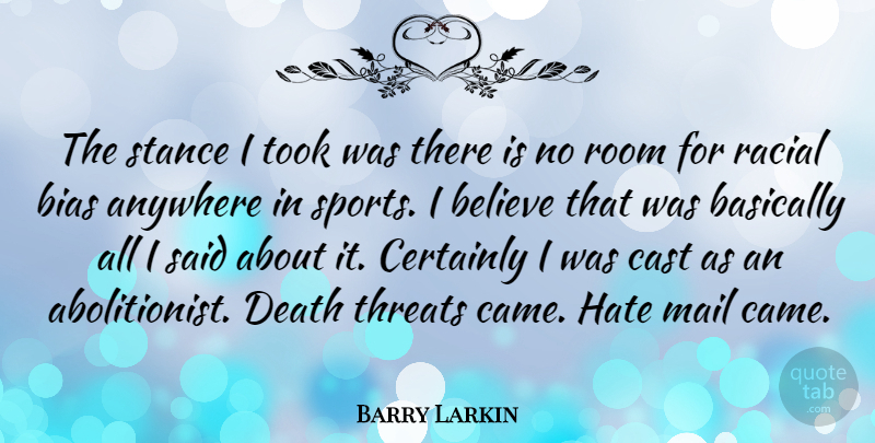 Barry Larkin Quote About Anywhere, Basically, Believe, Bias, Cast: The Stance I Took Was...