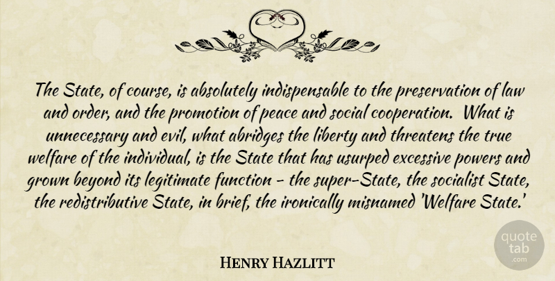Henry Hazlitt Quote About Order, Law, Evil: The State Of Course Is...