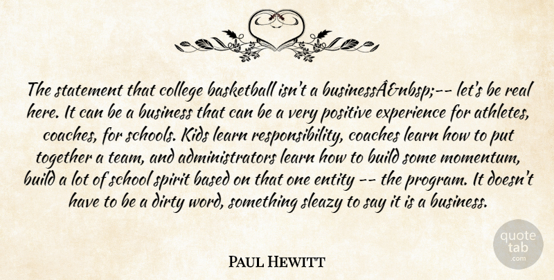 Paul Hewitt Quote About Based, Basketball, Build, Business, Coaches: The Statement That College Basketball...