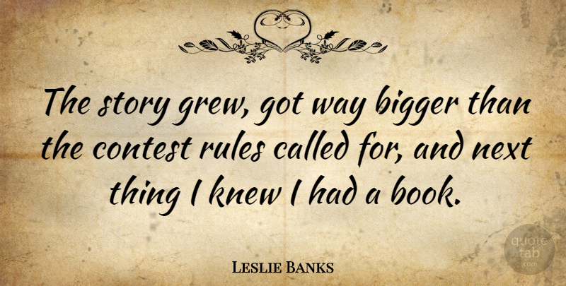 Leslie Banks Quote About British Actor, Contest, Knew, Next: The Story Grew Got Way...