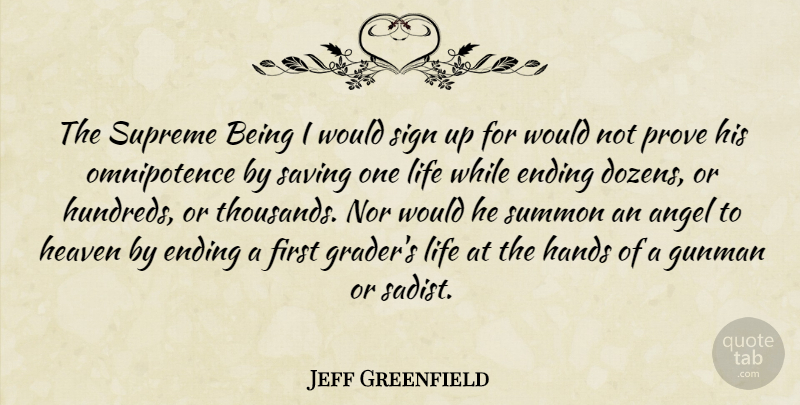 Jeff Greenfield Quote About Angel, Ending, Hands, Heaven, Life: The Supreme Being I Would...