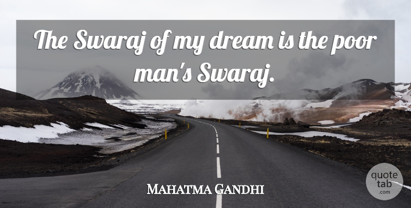 Mahatma Gandhi Quote About Dream, Men, Poor: The Swaraj Of My Dream...