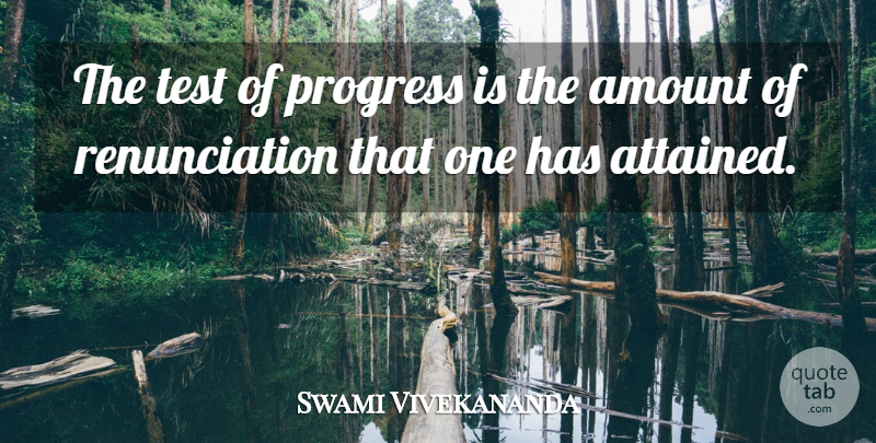 Swami Vivekananda Quote About Progress, Tests, Amount: The Test Of Progress Is...