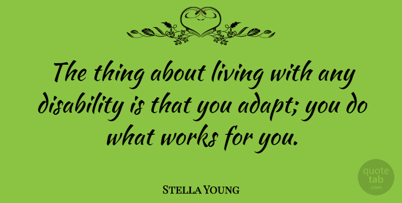 Stella Young Quote About Disability, Living, Works: The Thing About Living With...