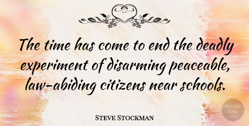 Steve Stockman Quote About School, Law, Citizens: The Time Has Come To...