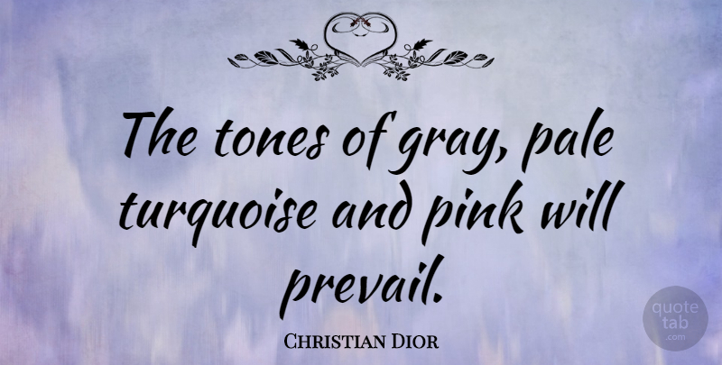 Christian Dior Quote About Fashion, Artist, Tone: The Tones Of Gray Pale...
