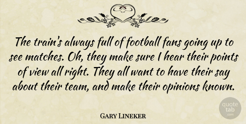 Gary Lineker Quote About Fans, Full, Hear, Points, Sure: The Trains Always Full Of...