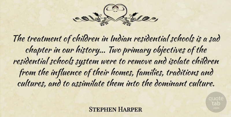 Stephen Harper Quote About Children, School, Home: The Treatment Of Children In...