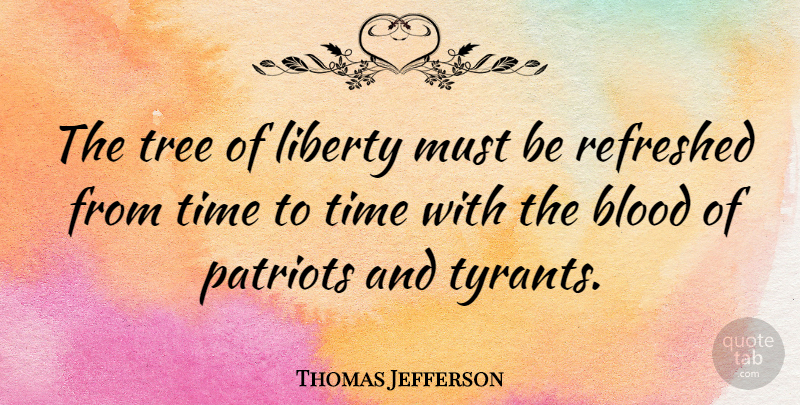 Thomas Jefferson Quote About Strength, Wisdom, Veterans Day: The Tree Of Liberty Must...