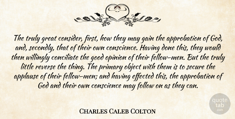 Charles Caleb Colton Quote About Men, Atheism, Done: The Truly Great Consider First...