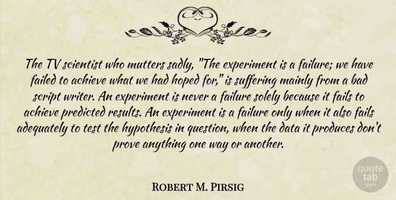Robert M. Pirsig Quote About Data, Suffering, Tests: The Tv Scientist Who Mutters...