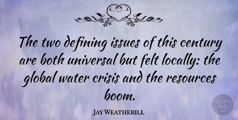 Jay Weatherill Quote About Two, Issues, Water: The Two Defining Issues Of...